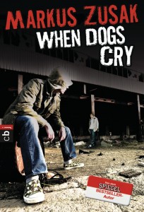 "When Dogs Cry" von Markus Zusak